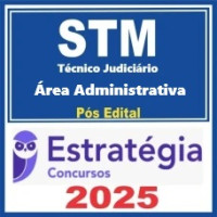 STM (Técnico Judiciário – Área Administrativa ) Pós Edital – Estratégia 2025