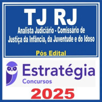 TJ RJ (Analista Judiciário – Comissário de Justiça da Infância, da Juventude e do Idoso ) Pós Edital – Estratégia 2025
