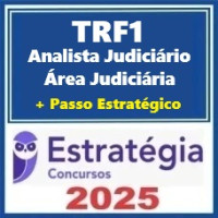 TRF 1ª Região (Analista Judiciário - Área Judiciária)  + Pacote Passo Estratégico – Estratégia 2025