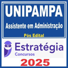 UNIPAMPA (Assistente em Administração) Pós Edital – Estratégia 2025