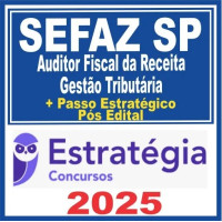 SEFAZ SP (Auditor Fiscal – Gestão Tributária) + Passo – Pós Edital – Estratégia 2025