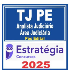 TJ PE (Analista – Área Judiciária) Pós Edital – Estratégia 2025