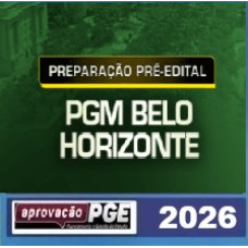 PREPARAÇÃO PRÉ-EDITAL - PGM BELO HORIZONTE APROVAÇÃO PGE 2026
