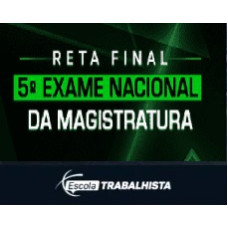 RETA FINAL - 5º EXAME NACIONAL DA MAGISTRATURA - ESCOLA TRABALHISTA 2026