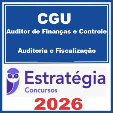 CGU (Auditor de Finanças e Controle - Área Auditoria e Fiscalização)  – Estratégia 2026