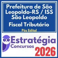 Prefeitura de São Leopoldo RS / ISS São Leopoldo (Fiscal Tributário) Pós Edital – Estratégia 2026