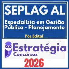 SEPLAG AL (Especialista em Gestão Pública – Planejamento)  Pós-Edital – Estratégia 2026