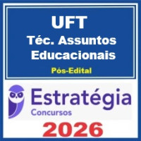 UFT (Técnico em Assuntos Educacionais)  Pós-Edital – Estratégia 2026