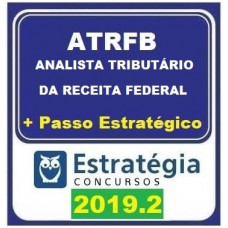 ATRFB - ANALISTA TRIBUTÁRIO DA RECEITA FEDERAL - TEORIA + PASSO ESTRATÉGICO - ESTRATÉGIA 2019.2